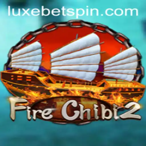 Unveiling FireChibi2 and the Excitement of LUXEBET