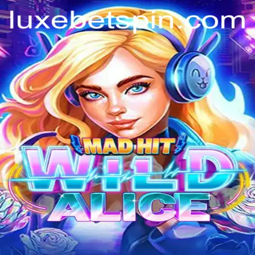 MadHitWildAlice: Unveiling the Thrilling World of LUXEBET