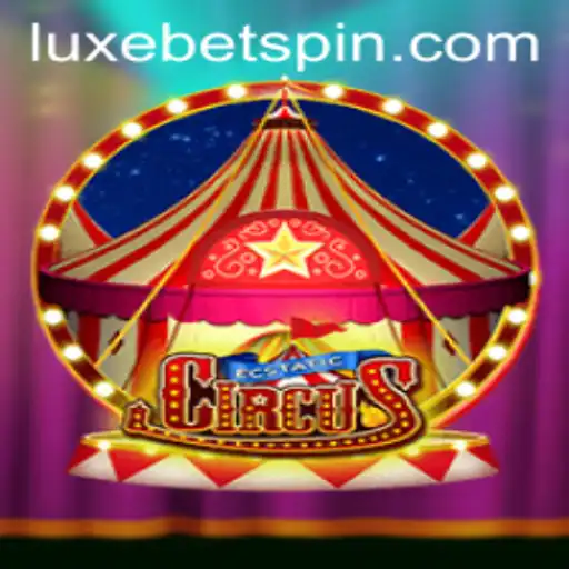 The Magical World of EcstaticCircus: Enter the Arena with LUXEBET