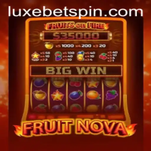 Exploring FruitNova: The Latest Gaming Sensation with LUXEBET