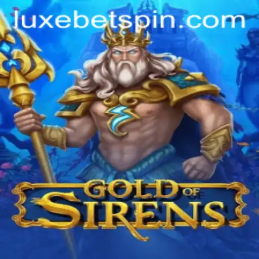 GoldofSirens: Dive into the Mesmerizing World of LUXEBET Adventures