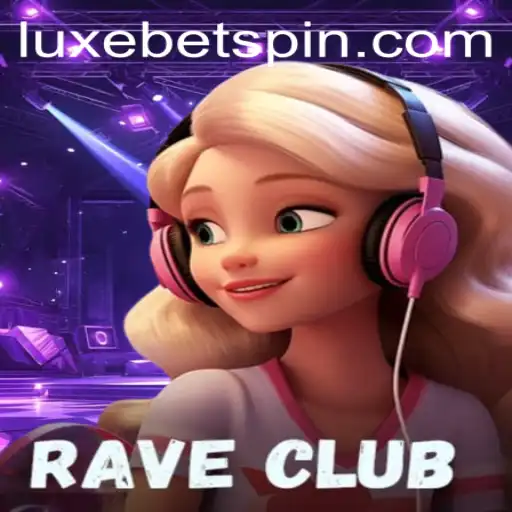 RaveClub: The Ultimate Gaming Experience with LUXEBET