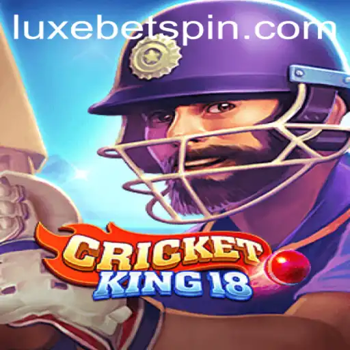 CricketKing18: Revolutionizing Online Cricket Gaming with LUXEBET