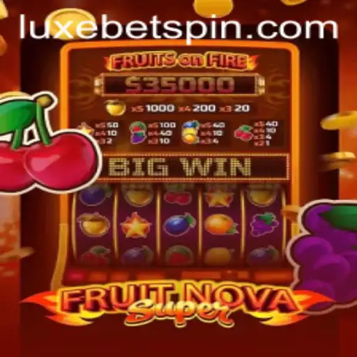 Exploring the Exciting World of FruitNovaSuper: A LUXEBET Experience