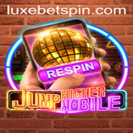 Unlock the Thrilling World of JumpHighermobile with LUXEBET