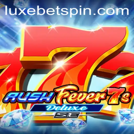 Exploring RushFever7sDeluxeSE: A New Era in Gaming with LUXEBET