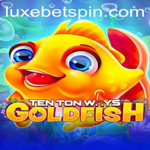 Discovering the Excitement of TenTonWaysGoldfish: A Dive into the LUXEBET World
