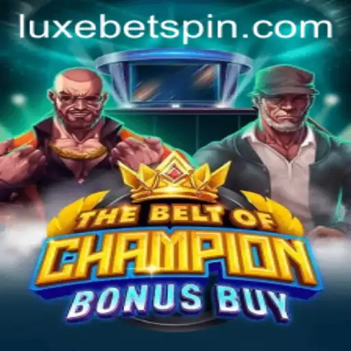Exploring The Thrills of TheBeltOfChampionBonusBuy: A LUXEBET Experience