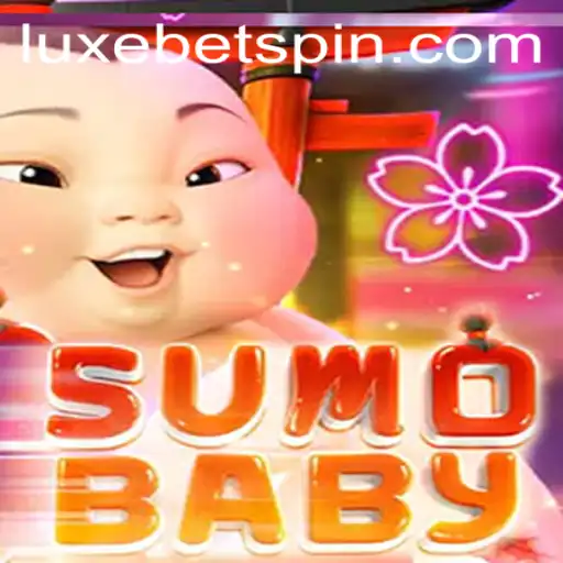 Discover the Energetic World of SumoBaby and the Excitement of LUXEBET